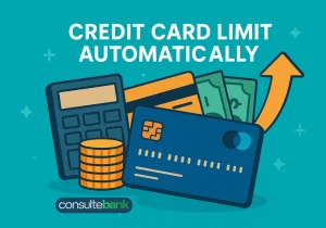 Credit Card Limit Automatically: 5 Cards That Boost Your Limit - Consulte Bank